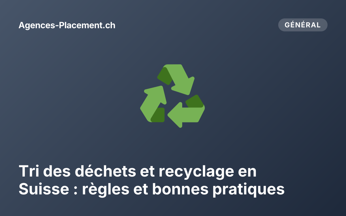 Tri des déchets et recyclage en Suisse : règles et bonnes pratiques