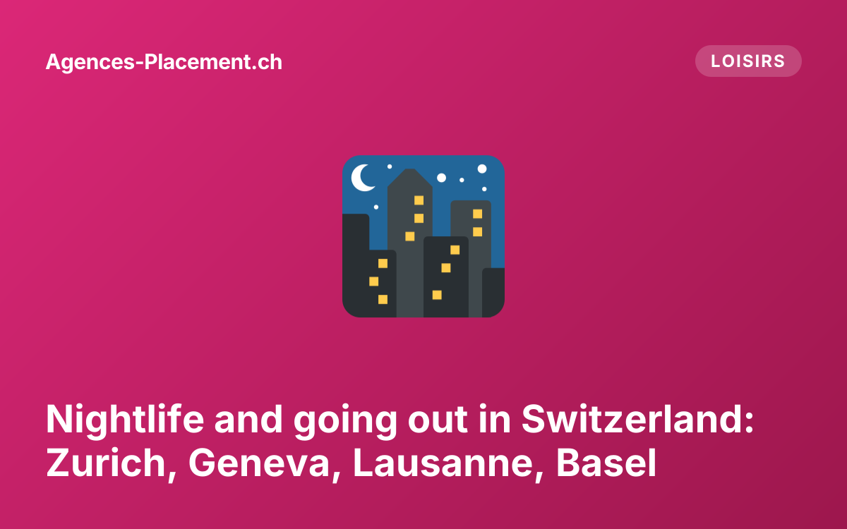 Nightlife and going out in Switzerland: Zurich, Geneva, Lausanne, Basel