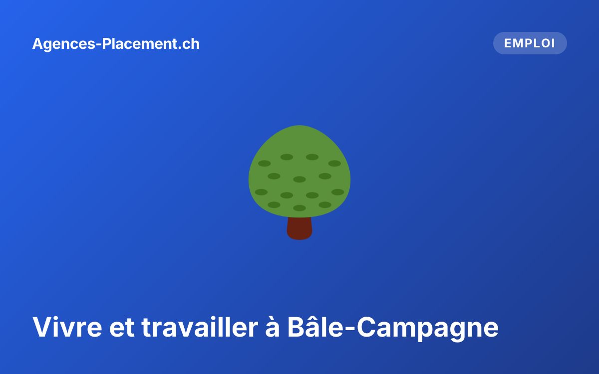 Vivre et travailler à Bâle-Campagne