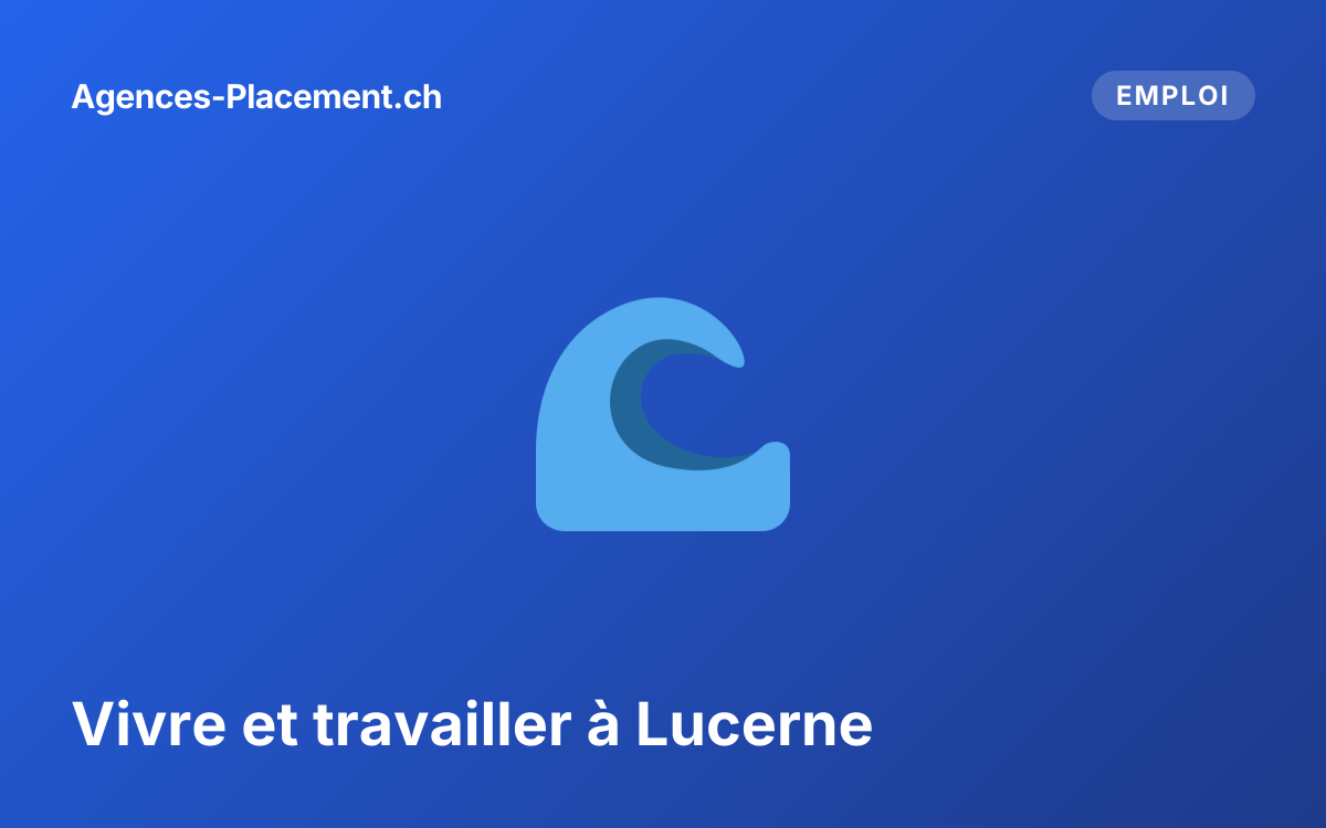Vivre et travailler à Lucerne