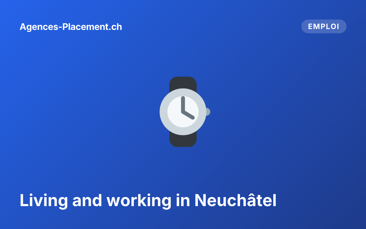 Living and working in Neuchâtel