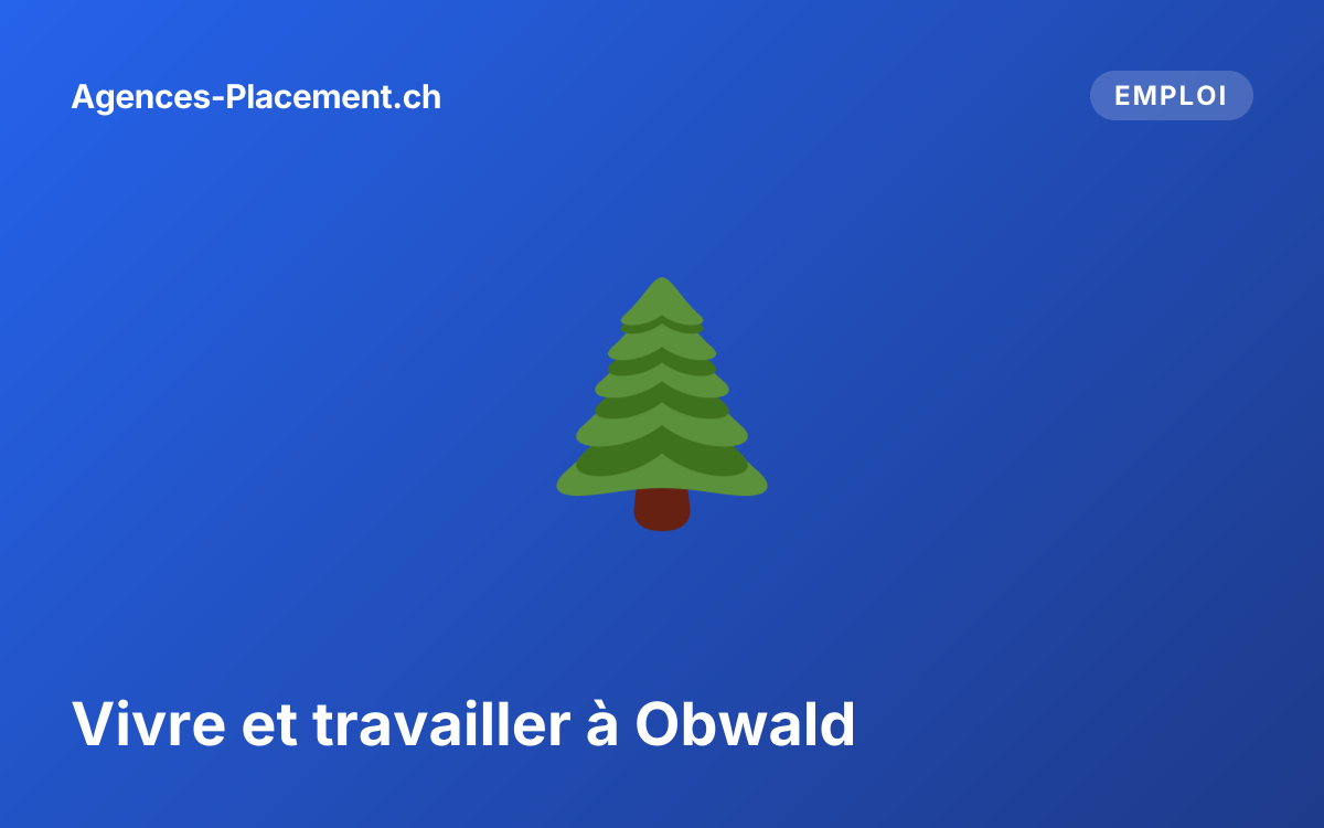 Vivre et travailler à Obwald