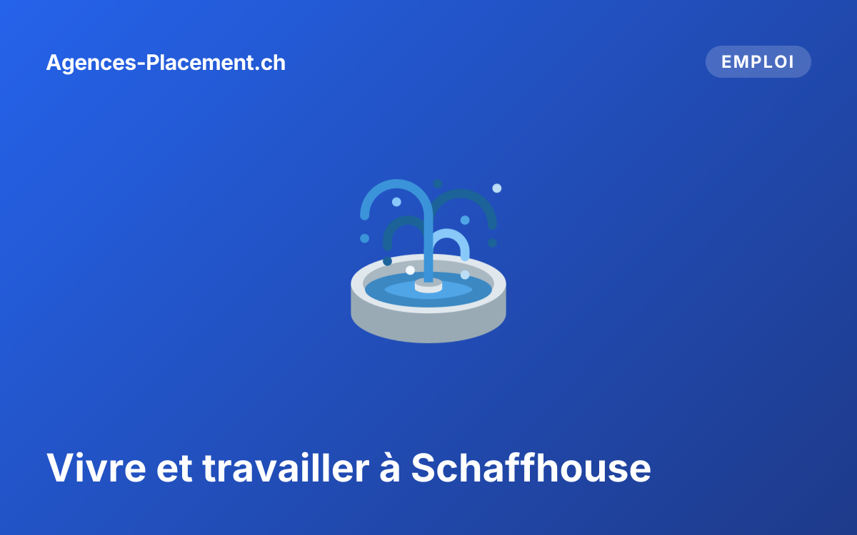 Vivre et travailler à Schaffhouse