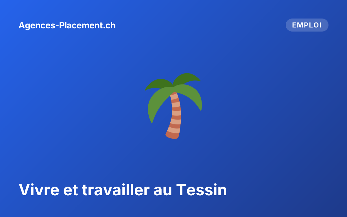 Vivre et travailler au Tessin