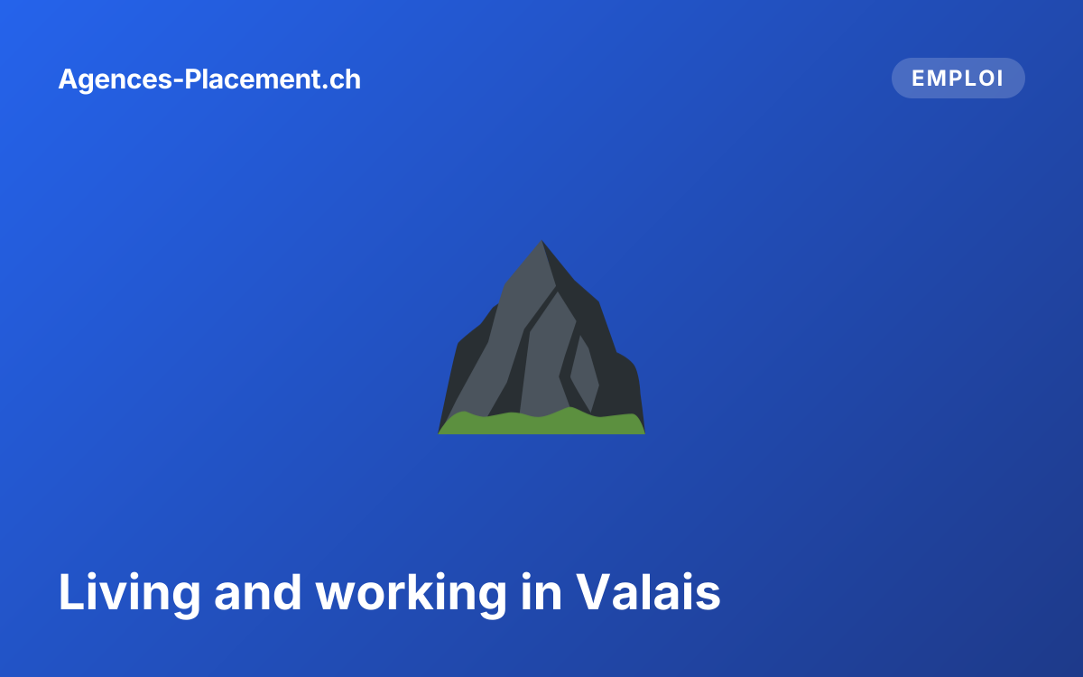 Living and working in Valais