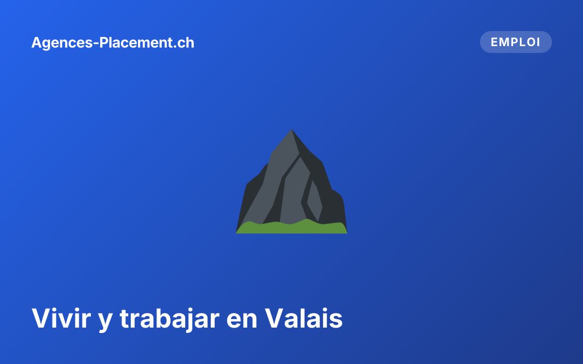 Vivir y trabajar en Valais