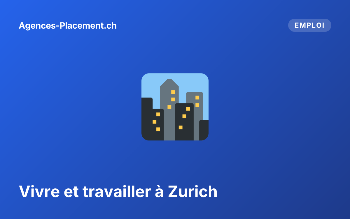 Vivre et travailler à Zurich