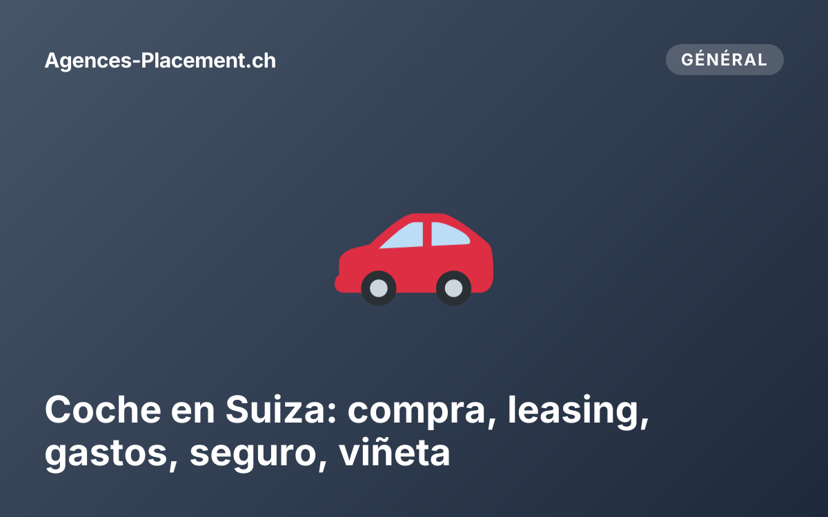 Coche en Suiza: compra, leasing, gastos, seguro, viñeta